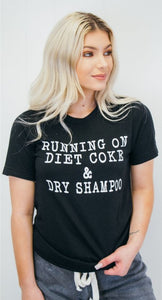 Running on Diet Coke and Dry Shampoo Tee