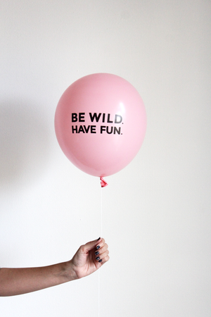 Be Wild Have Fun Latex Balloons